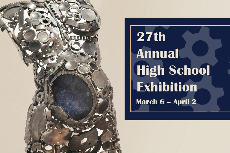 27th Annual High School Exhibition on March 6th to April 2nd.